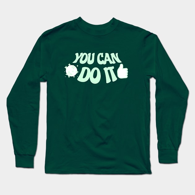 You Can Do it Long Sleeve T-Shirt by PrintzStore